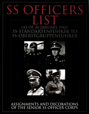 Zoznam dôstojníkov SS (k januáru 1942): Ss-Standartfuhrer až Ss-Oberstgruppenfuhrer - Zaradenie a vyznamenania vyšších dôstojníkov SS - SS Officers List (as of January 1942): Ss-Standartfuhrer to Ss-Oberstgruppenfuhrer - Assignments and Decorations of the Senior SS Officer Corps