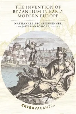 Vynález Byzancie v Európe raného novoveku - The Invention of Byzantium in Early Modern Europe
