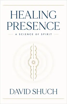 Liečivá prítomnosť: Veda o duchu - Healing Presence: A Science of Spirit