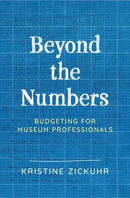 Za hranicami čísel: Rozpočet pre múzejníkov - Beyond the Numbers: Budgeting for Museum Professionals