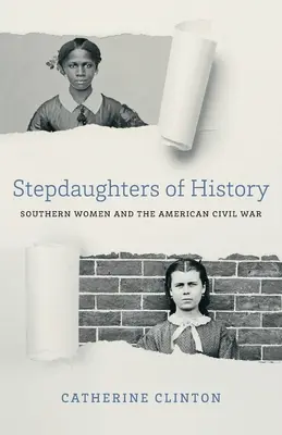 Nevlastné dcéry histórie: Južanské ženy a americká občianska vojna - Stepdaughters of History: Southern Women and the American Civil War