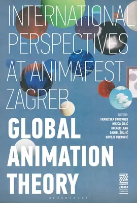 Globálna teória animácie: Medzinárodné perspektívy na Animafest Zagreb - Global Animation Theory: International Perspectives at Animafest Zagreb
