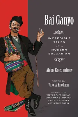 Bai Ganyo: Neuveriteľné príbehy moderného Bulhara - Bai Ganyo: Incredible Tales of a Modern Bulgarian
