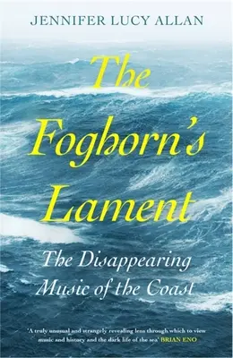 Foghornov nárek: Miznúca hudba pobrežia - The Foghorn's Lament: The Disappearing Music of the Coast