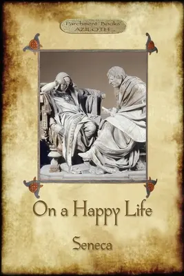 O šťastnom živote - On A Happy Life