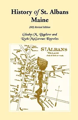 História mesta St. Albans, Maine: revidované vydanie z roku 2003 - History of St. Albans, Maine: 2003 Revised Edition