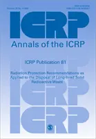 Publikácia ICRP 81 - Odporúčania pre radiačnú ochranu aplikované na ukladanie dlhodobých pevných rádioaktívnych odpadov - ICRP Publication 81 - Radiation Protection Recommendations as Applied to the Disposal of Long-lived Solid Radioactive Waste