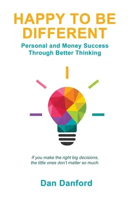 Šťastní, že sú iní: Osobný a finančný úspech vďaka lepšiemu mysleniu - Happy To Be Different: Personal and Money Success through Better Thinking
