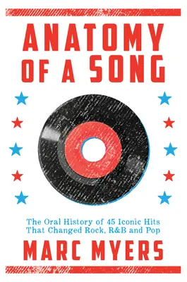 Anatómia piesne: Anotácia: Ústna história 45 ikonických hitov, ktoré zmenili rock, R&B a pop - Anatomy of a Song: The Oral History of 45 Iconic Hits That Changed Rock, R&B and Pop