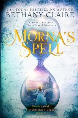 Mornovo kúzlo: Sladká škótska romanca o cestovaní v čase - Morna's Spell: A Sweet, Scottish, Time Travel Romance