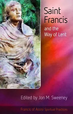 Svätý František a pôstna cesta - Saint Francis and the Way of Lent