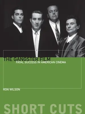 Gangsterský film: Osudový úspech v americkej kinematografii - The Gangster Film: Fatal Success in American Cinema