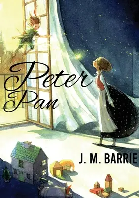 Peter Pan: M. Barrieho o slobodomyseľnom a zlomyseľnom chlapcovi, ktorý vie lietať a nikdy nevyrastie - Peter Pan: A novel by J. M. Barrie on a free-spirited and mischievous young boy who can fly and never grows up