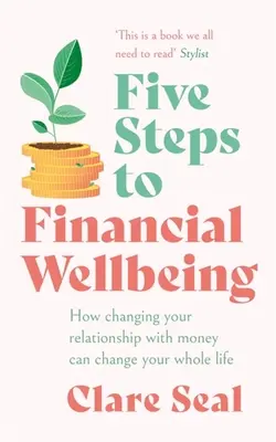 Päť krokov k finančnej pohode: Ako zmena vášho vzťahu k peniazom môže zmeniť celý váš život - Five Steps to Financial Wellbeing: How Changing Your Relationship with Money Can Change Your Whole Life
