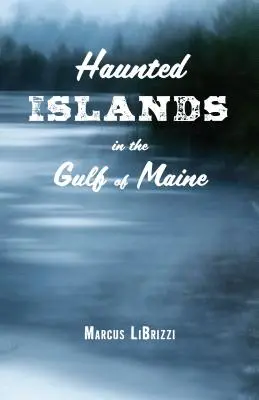 Strašidelné ostrovy v zálive Maine - Haunted Islands in the Gulf of Maine