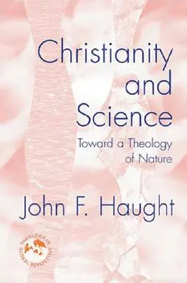 Kresťanstvo a veda: K teológii prírody - Christianity and Science: Toward a Theology of Nature
