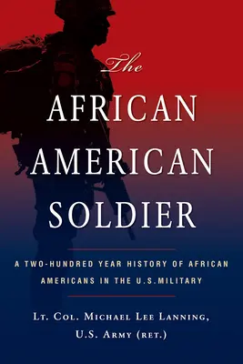 Afroamerický vojak: Dvestoročná história Afroameričanov v americkej armáde - The African American Soldier: A Two-Hundred Year History of African Americans in the U.S. Military