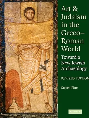 Umenie a judaizmus v grécko-rímskom svete: K novej židovskej archeológii - Art and Judaism in the Greco-Roman World: Toward a New Jewish Archaeology