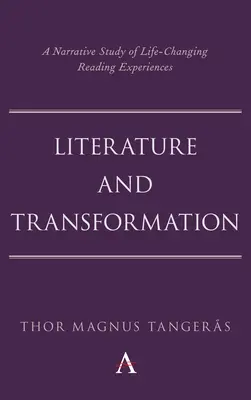 Literatúra a transformácia: Čítanie a transformácia: naratívna štúdia o čitateľských zážitkoch, ktoré menia život - Literature and Transformation: A Narrative Study of Life-Changing Reading Experiences