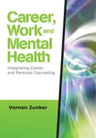 Kariéra, práca a duševné zdravie - integrácia kariérneho a osobného poradenstva - Career, Work, and Mental Health - Integrating Career and Personal Counseling