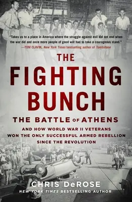The Fighting Bunch: Bitka o Atény a ako veteráni druhej svetovej vojny vyhrali jediné úspešné ozbrojené povstanie od revolúcie - The Fighting Bunch: The Battle of Athens and How World War II Veterans Won the Only Successful Armed Rebellion Since the Revolution
