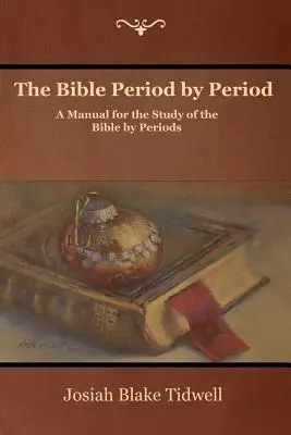 Biblia obdobie po období: Príručka pre štúdium Biblie podľa období - The Bible Period by Period: A Manual for the Study of the Bible by Periods