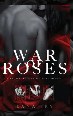 Kompletná trilógia Vojna ruží: A Dark Mafia Romance: XV, VII a I: Vojna ruží: 7. a 8. diel - The Complete War of Roses Trilogy: A Dark Mafia Romance: XV, VII and I: War of Roses Universe