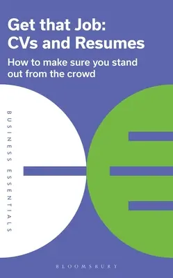 Získajte tú prácu: CVS a životopisy: Životopisy: Ako sa uistiť, že vyčnievate z davu - Get That Job: CVS and Resumes: How to Make Sure You Stand Out from the Crowd