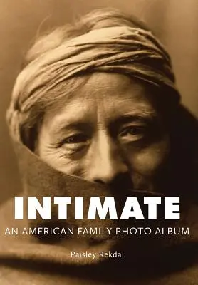 Intímne: Intimity: Americký rodinný fotoalbum - Intimate: An American Family Photo Album