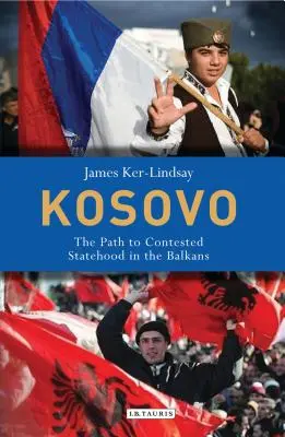Kosovo: Cesta k spornej štátnosti na Balkáne - Kosovo: The Path to Contested Statehood in the Balkans