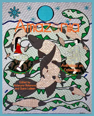 Amazonia: Antológia ako kozmológia - Amazonia: Anthology as Cosmology