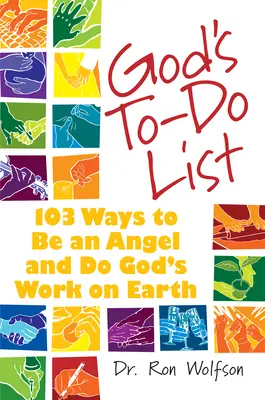 Boží zoznam úloh: 103 spôsobov, ako byť anjelom a konať Božie dielo na Zemi - God's To-Do List: 103 Ways to Be an Angel and Do God's Work on Earth