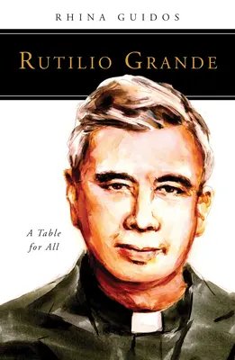 Rutilio Grande: Stôl pre všetkých - Rutilio Grande: A Table for All