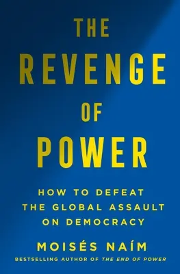 Pomsta moci: Ako autokrati pretvárajú politiku pre 21. storočie - The Revenge of Power: How Autocrats Are Reinventing Politics for the 21st Century