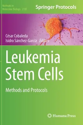 Kmeňové bunky leukémie: Metódy a protokoly - Leukemia Stem Cells: Methods and Protocols