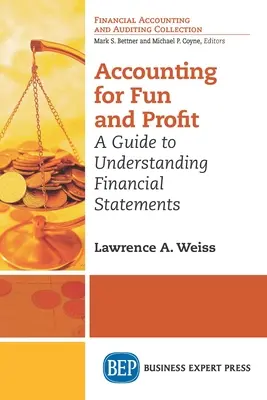 Účtovníctvo pre zábavu a zisk: Príručka na pochopenie účtovných výkazov - Accounting For Fun and Profit: A Guide to Understanding Financial Statements