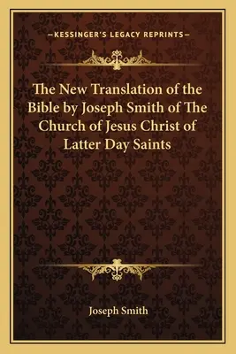 Nový preklad Biblie od Josepha Smitha z Cirkvi Ježiša Krista Svätých neskorších dní - The New Translation of the Bible by Joseph Smith of The Church of Jesus Christ of Latter Day Saints