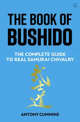 Kniha Bušidó: Kompletný sprievodca skutočným samurajským rytierstvom - The Book of Bushido: The Complete Guide to Real Samurai Chivalry