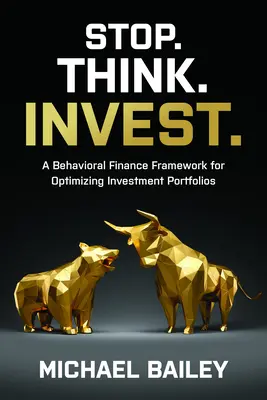 Stop. Premýšľajte. Investuj.: Myslite, myslite...: Behaviorálny finančný rámec pre optimalizáciu investičných portfólií - Stop. Think. Invest.: A Behavioral Finance Framework for Optimizing Investment Portfolios