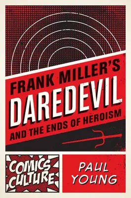 Daredevil Franka Millera a koniec hrdinstva - Frank Miller's Daredevil and the Ends of Heroism