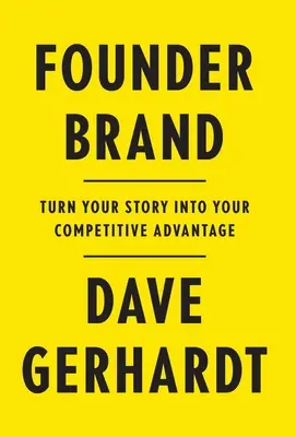 Zakladateľská značka: Premeňte svoj príbeh na konkurenčnú výhodu - Founder Brand: Turn Your Story Into Your Competitive Advantage