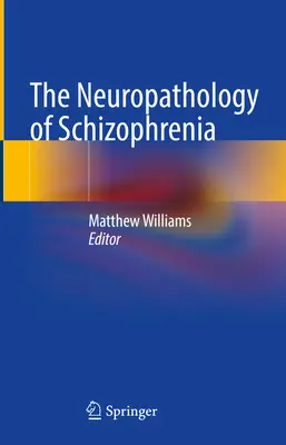 Neuropatológia schizofrénie - The Neuropathology of Schizophrenia