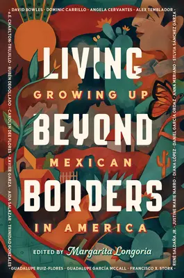Život za hranicami: Vyrastať ako Mexičan v Amerike: Život za hranicami: Ako vyrastať ako Mexičan v Amerike - Living Beyond Borders: Growing Up Mexican in America
