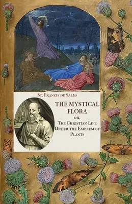 Mystická flóra svätého Františka Saleského: Františka Xaverského: Kresťanský život v znamení rastlín - The Mystical Flora of St. Francis de Sales: The Christian Life under the Emblem of Plants