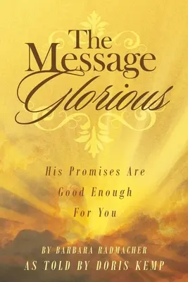 Posolstvo slávy: Jeho sľuby sú pre teba dosť dobré - The Message Glorious: His Promises Are Good Enough For You
