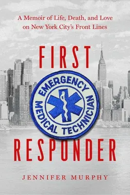 Prvý respondent: Spomienky na život, smrť a lásku v prvej línii v New Yorku - First Responder: A Memoir of Life, Death, and Love on New York City's Front Lines