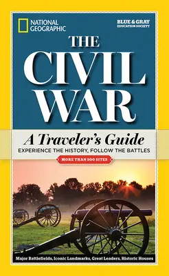 National Geographic: Občianska vojna: sprievodca pre cestovateľov - National Geographic: The Civil War: A Traveler's Guide