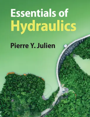 Základy hydrauliky (Julien Pierre Y. (Colorado State University)) - Essentials of Hydraulics (Julien Pierre Y. (Colorado State University))