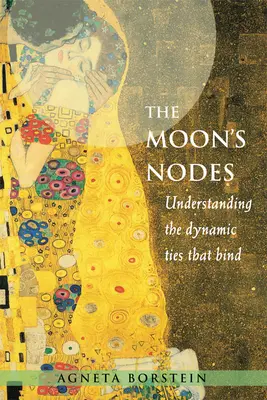 Mesačné uzly: (revidované a rozšírené): Pochopenie dynamických väzieb, ktoré spájajú Mesiac - The Moon's Nodes: Understanding the Dynamic Ties That Bind (Revised and Expanded)