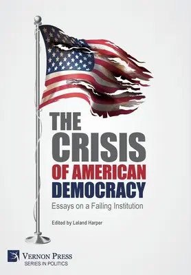 Kríza americkej demokracie: Eseje o zlyhávajúcej inštitúcii - The Crisis of American Democracy: Essays on a Failing Institution